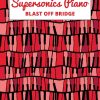 Supersonics Piano Method Blast Off Bridge